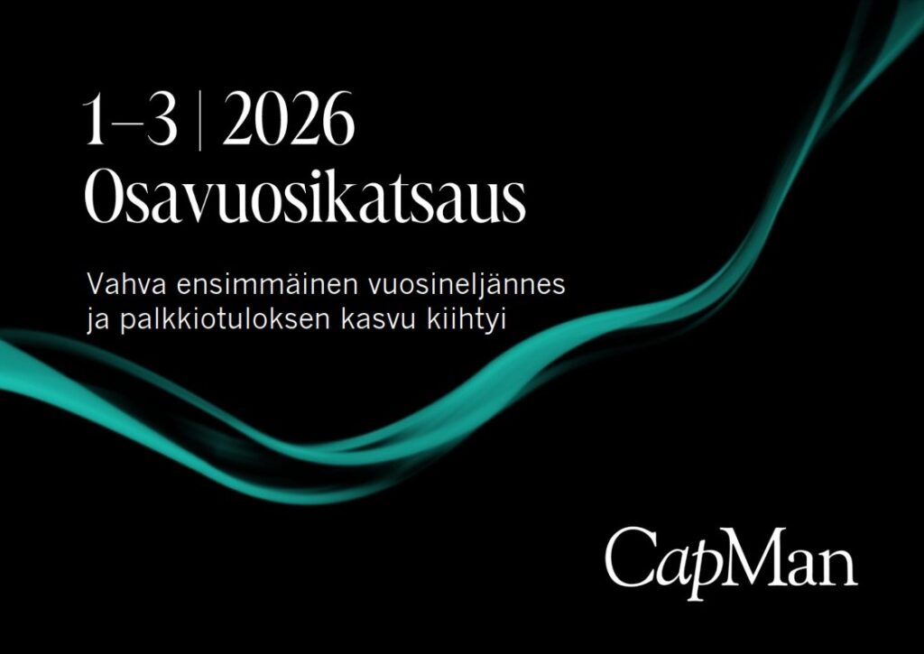 CapMan Oyj:n 1–3 2026 osavuosikatsaus: Vahva ensimmäinen vuosineljännes ja palkkiotuloksen kasvu kiihtyi
